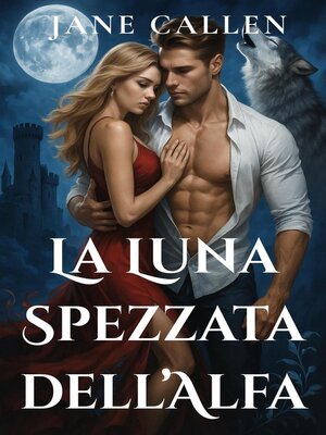 cover image of La Luna Spezzata dell'Alfa  Un romance licantropo con compagna rifiutata